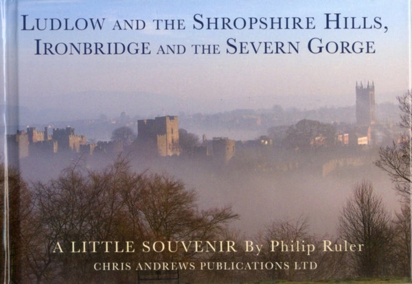 Ludlow And The Shropshire Hills: Ironbridge And The Severn Gorge