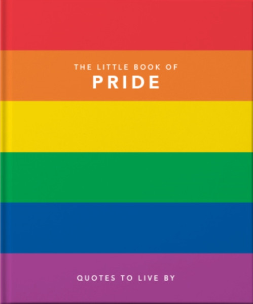 The Little Book Of Pride: Quotes To Live By