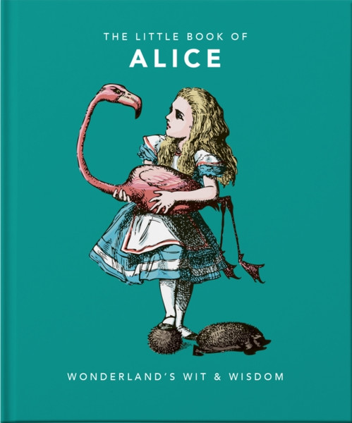 The Little Book Of Alice: Wonderland'S Wit & Wisdom