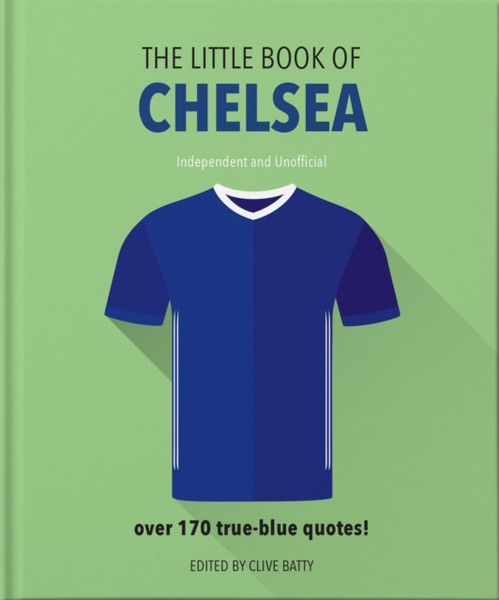 The Little Book Of Chelsea: Bursting With Over 170 True-Blue Quotes