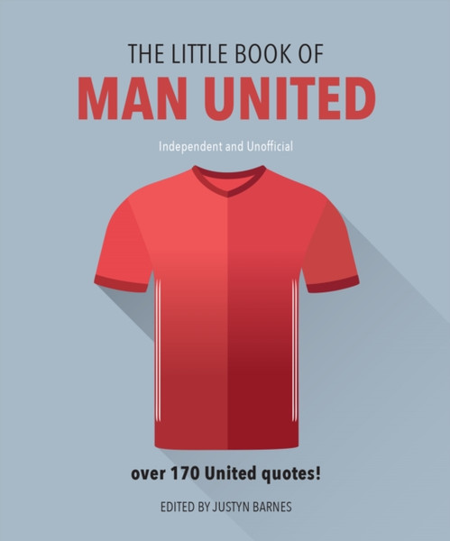 The Little Book Of Man United: Over 170 United Quotes