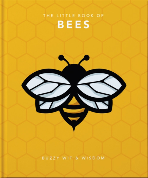 The Little Book Of Bees: Buzzy Wit And Wisdom