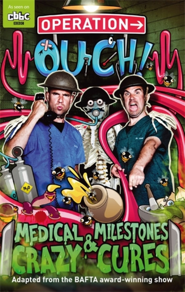 Operation Ouch: Medical Milestones And Crazy Cures: Book 2