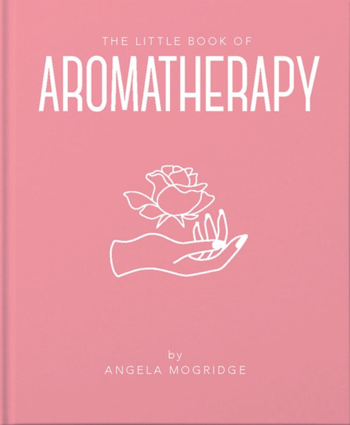 The Little Book Of Aromatherapy