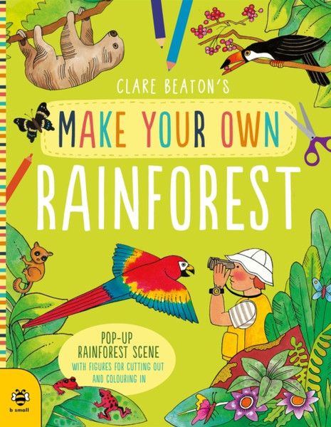 Make Your Own Rainforest: Pop-Up Rainforest Scene With Figures For Cutting Out And Colouring In