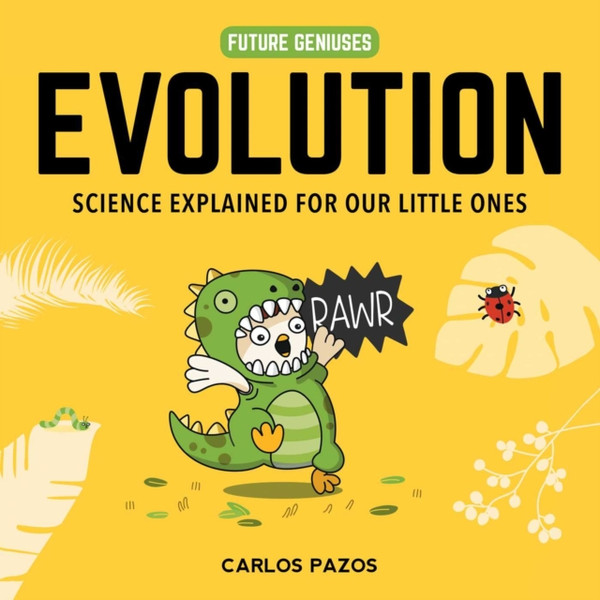 Evolution For Smart Kids: A Little Scientist'S Guide To The Origins Of Life