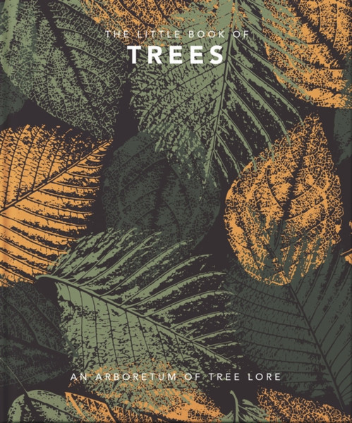 The Little Book Of Trees: An Arboretum Of Tree Lore