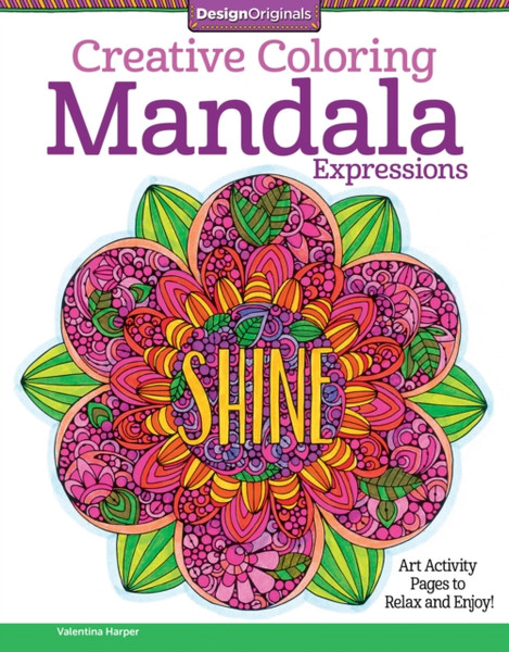 Creative Coloring Mandala Expressions: Art Activity Pages To Relax And Enjoy!