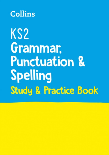 Ks2 Grammar, Punctuation And Spelling Sats Study And Practice Book: For The 2022 Tests