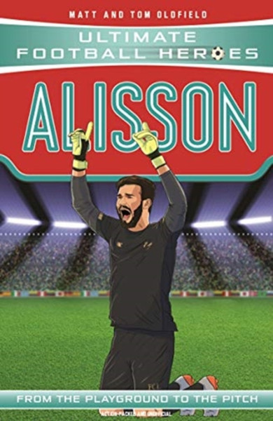 Alisson (Ultimate Football Heroes - The No. 1 Football Series): Collect Them All!