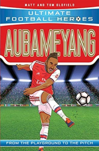 Aubameyang (Ultimate Football Heroes - The No. 1 Football Series): Collect Them All!