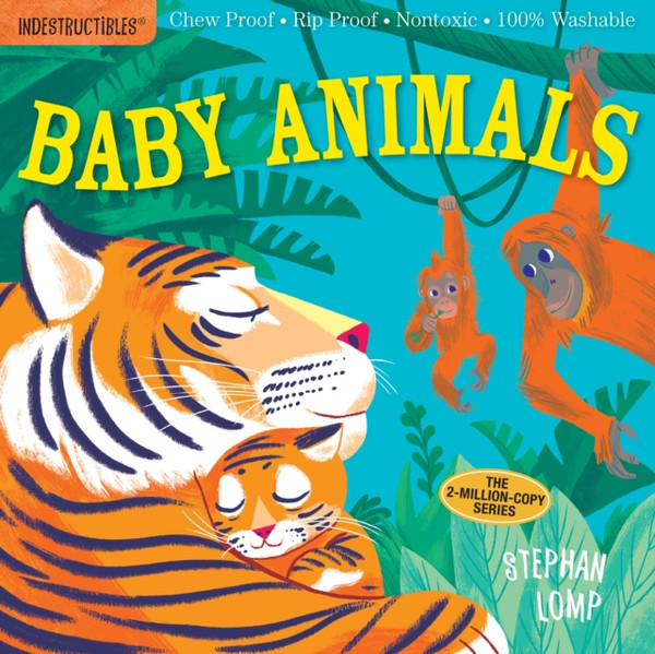 Indestructibles: Baby Animals: Chew Proof * Rip Proof * Nontoxic * 100% Washable (Book For Babies, Newborn Books, Safe To Chew)