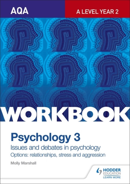 Aqa Psychology For A Level Workbook 3: Issues And Options: Relationships, Stress And Aggression