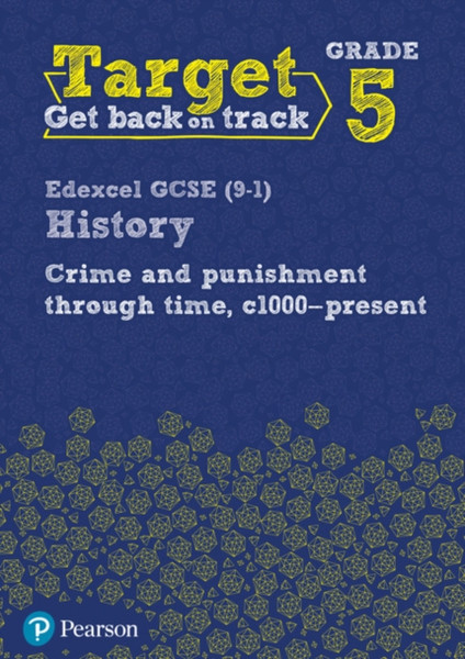 Target Grade 5 Edexcel Gcse (9-1) History Crime And Punishment In Britain, C1000- Present Workbook