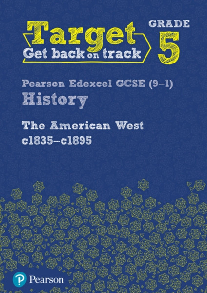 Target Grade 5 Edexcel Gcse (9-1) History The American West, C1835-C1895 Intervention Workbook