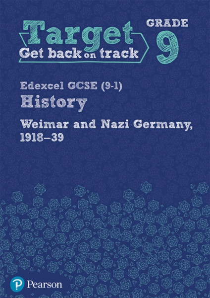 Target Grade 9 Edexcel Gcse (9-1) History Weimar And Nazi Germany, 1918-1939 Workbook