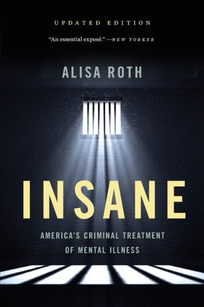 Insane: America'S Criminal Treatment Of Mental Illness