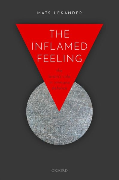 The Inflamed Feeling: The Brain'S Role In Immune Defence