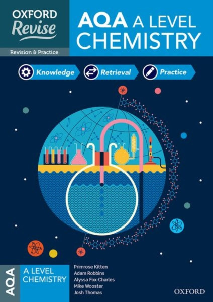 Oxford Revise: Aqa A Level Chemistry Revision And Exam Practice: 4* Winner Teach Secondary 2021 Awards: With All You Need To Know For Your 2022 Assessments