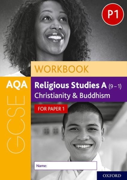 Aqa Gcse Religious Studies A (9-1) Workbook: Christianity And Buddhism For Paper 1: With All You Need To Know For Your 2022 Assessments