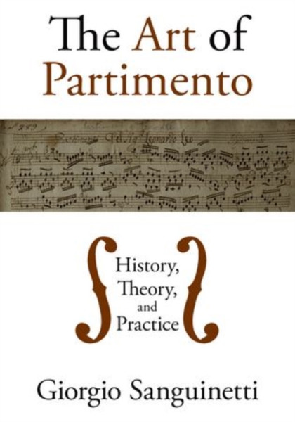 The Art Of Partimento: History, Theory, And Practice