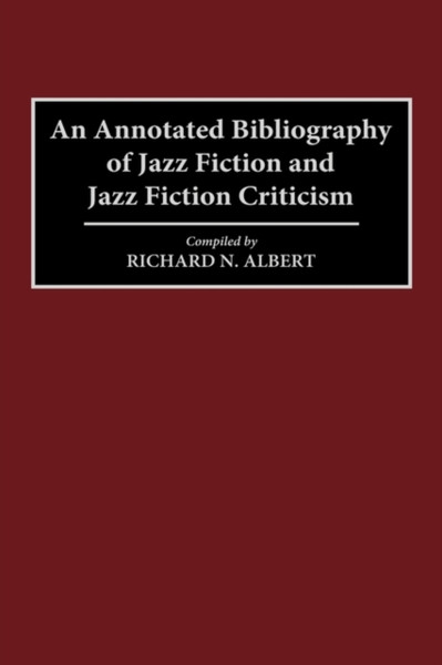 An Annotated Bibliography Of Jazz Fiction And Jazz Fiction Criticism