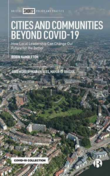 Cities And Communities Beyond Covid-19: How Local Leadership Can Change Our Future For The Better