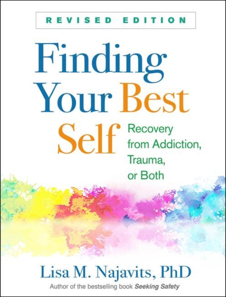 Finding Your Best Self: Recovery From Addiction, Trauma, Or Both