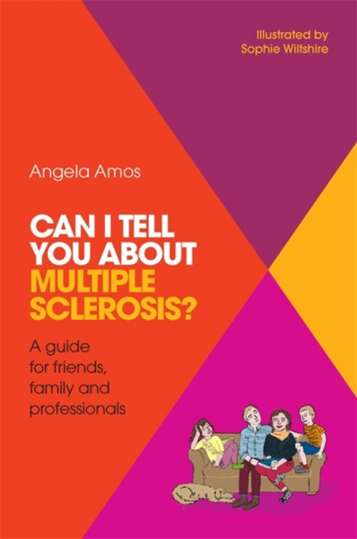 Can I Tell You About Multiple Sclerosis?: A Guide For Friends, Family And Professionals