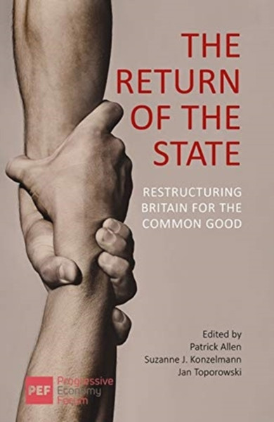 The Return Of The State: Restructuring Britain For The Common Good