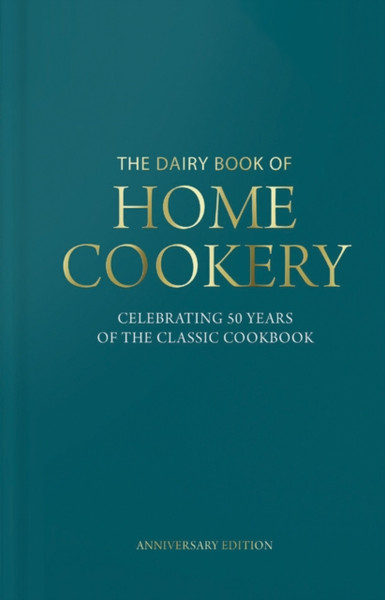 Dairy Book Of Home Cookery 50Th Anniversary Edition: With 900 Of The Original Recipes Plus 50 New Classics, This Is The Iconic Cookbook Used And Cherished By Millions