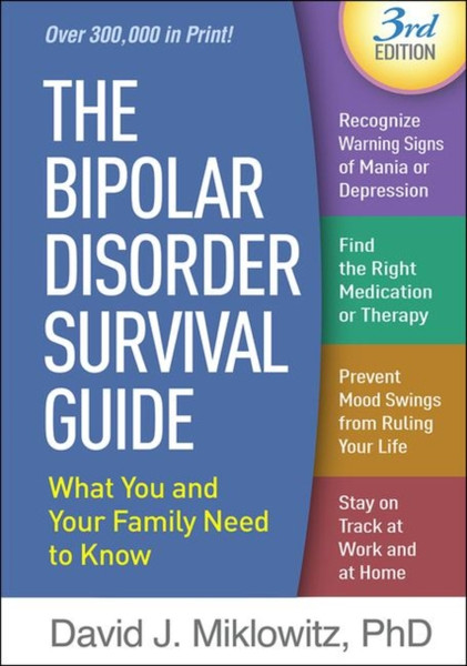 The Bipolar Disorder Survival Guide: What You And Your Family Need To Know