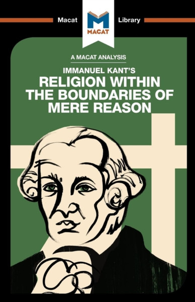 An Analysis Of Immanuel Kant'S Religion Within The Boundaries Of Mere Reason