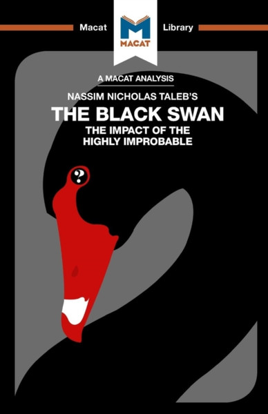 An Analysis Of Nassim Nicholas Taleb'S The Black Swan: The Impact Of The Highly Improbable