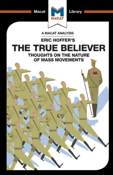 An Analysis Of Eric Hoffer'S The True Believer: Thoughts On The Nature Of Mass Movements