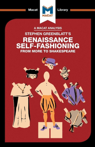 An Analysis Of Stephen Greenblatt'S Renaissance Self-Fashioning: From More To Shakespeare