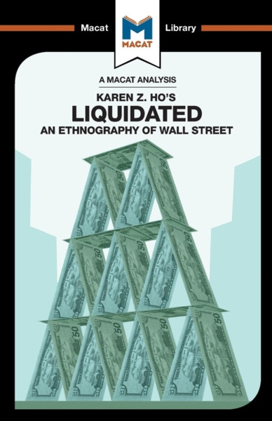 An Analysis Of Karen Z. Ho'S Liquidated: An Ethnography Of Wall Street