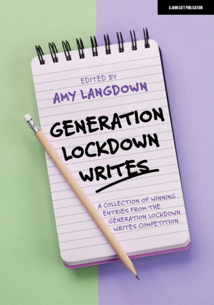 Generation Lockdown Writes: A Collection Of Winning Entries From The 'Generation Lockdown Writes' Competition