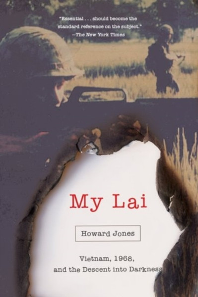 My Lai: Vietnam, 1968, And The Descent Into Darkness