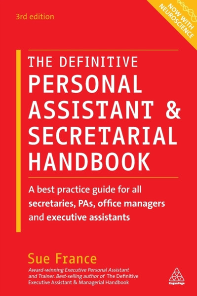 The Definitive Personal Assistant & Secretarial Handbook: A Best Practice Guide For All Secretaries, Pas, Office Managers And Executive Assistants