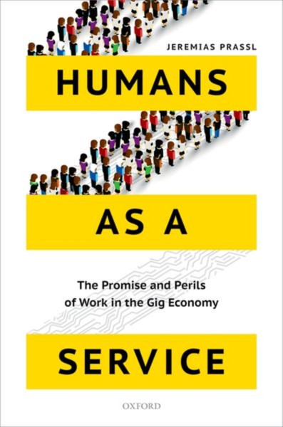 Humans As A Service: The Promise And Perils Of Work In The Gig Economy