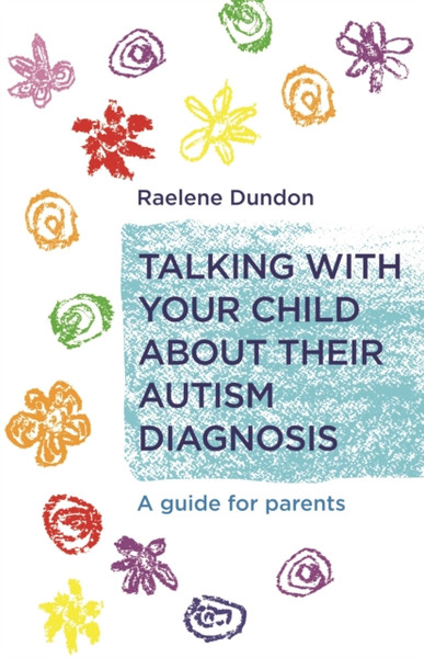 Talking With Your Child About Their Autism Diagnosis: A Guide For Parents