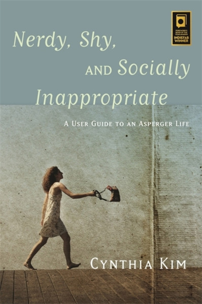 Nerdy, Shy, And Socially Inappropriate: A User Guide To An Asperger Life