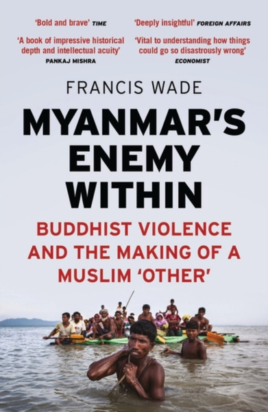 Myanmar'S Enemy Within: Buddhist Violence And The Making Of A Muslim 'Other'