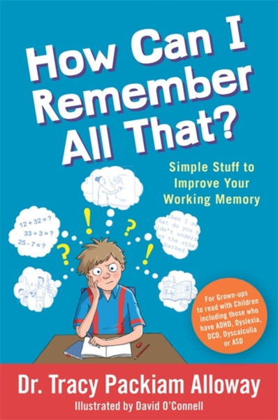 How Can I Remember All That?: Simple Stuff To Improve Your Working Memory