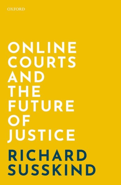 Online Courts And The Future Of Justice - 9780198838364