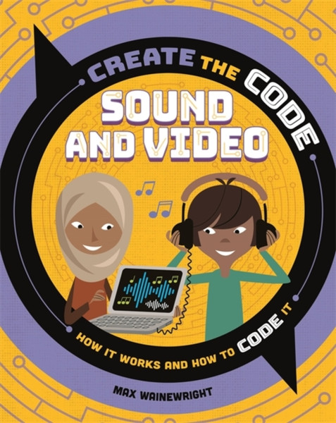 Create The Code: Sound And Video - 9781526313638