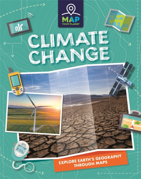 Map Your Planet: Climate Change - 9781445173702