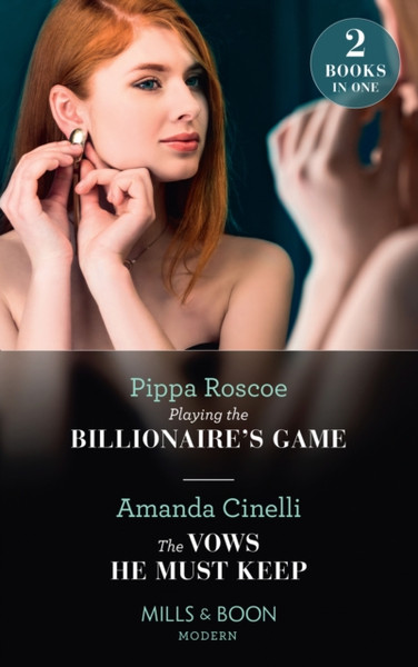 Playing The Billionaire'S Game / The Vows He Must Keep: Playing The Billionaire'S Game / The Vows He Must Keep