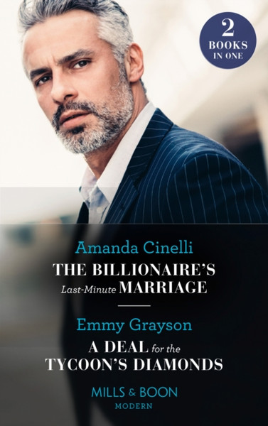 The Billionaire'S Last-Minute Marriage / A Deal For The Tycoon'S Diamonds: The Billionaire'S Last-Minute Marriage (The Greeks' Race To The Altar) / A Deal For The Tycoon'S Diamonds (The Infamous Cabrera Brothers)